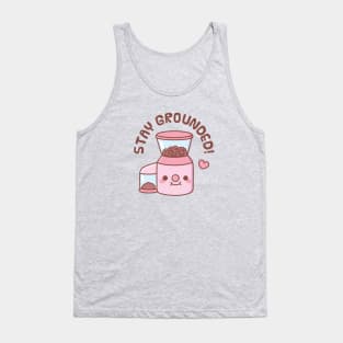 Cute Coffee Grinder Stay Grounded Pun Tank Top